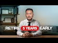 5 Easy Tips to Retire 5 Years Early