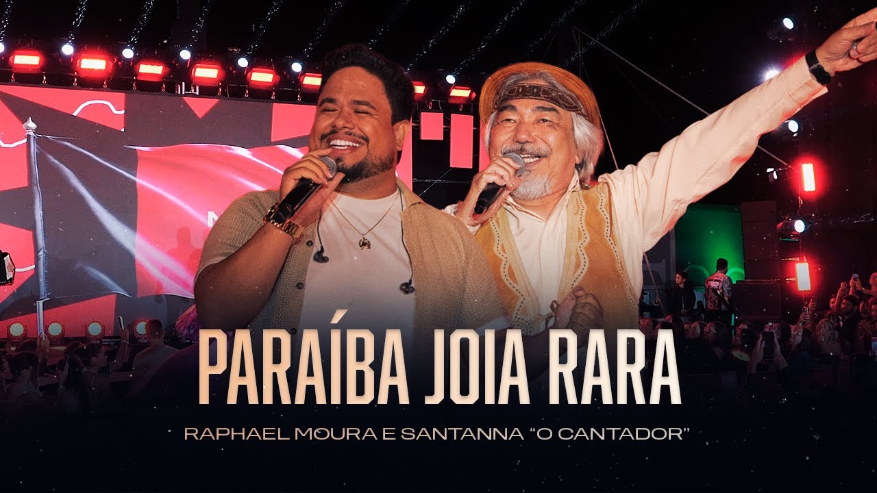 PARAÍBA JOIA RARA - RAPHAEL MOURA E SANTANNA O CANTADOR