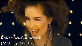 Roksana Shunchaki(MIX by Shofik)