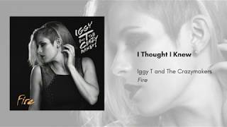 I Thought I Knew - Iggy T And The Crazymakers (Official Audio)