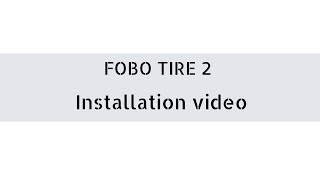 FOBO TIRE 2 Installation video