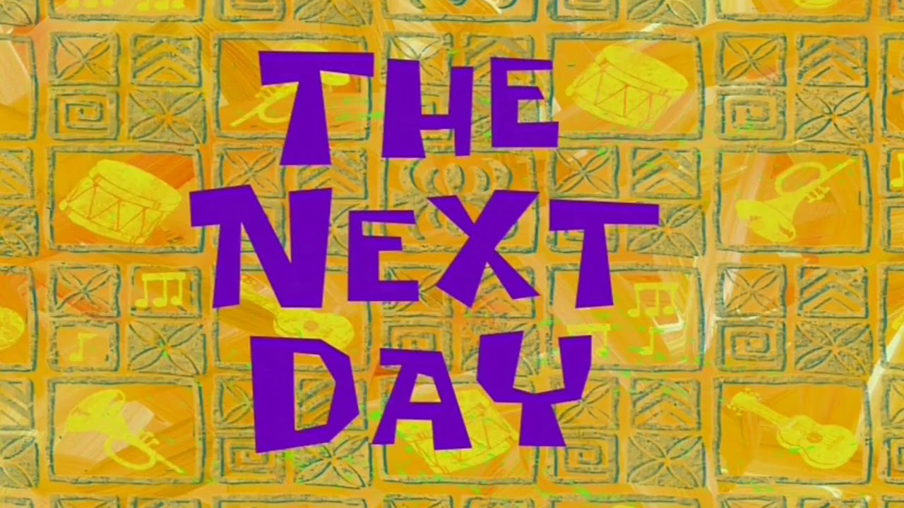 The Next Day Spongebob Meme Youtube