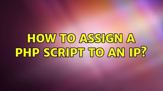 How to assign a PHP script to an IP