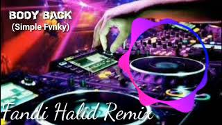Download Lagu Fandi Halid - Dj Body Back - Simple Fvnky!! 2020 !!!