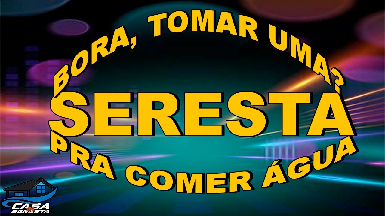 SERESTA BAILE PRA TOMAR UMA - O MELHOR DA SERESTA