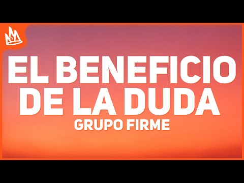 Grupo Firme - El Beneficio De La Duda [Letra]