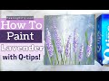 How To Paint Lavender Flowers with Q-Tips! | Beginner Acrylic Painting Step by Step Tutorial