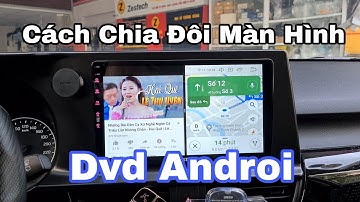 Hướng Dẫn Chia Đôi Màn Hình DVD Android Cực Kỳ Đơn Giản