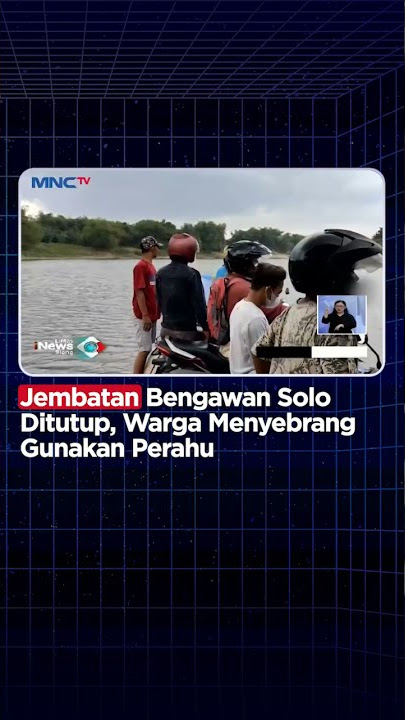 Jembatan Bengawan Solo Ditutup, Warga Gunakan Perahu untuk Menyebrang