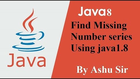 Find Missing Number in Series Using Java1.8 | Array form| write a program| java64bit | By-Ashu sir
