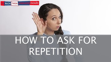 How to ask for repetition when you don