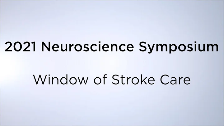 2021 Neuroscience Symposium: Window of Stroke Care