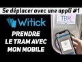 Witick  prendre les transports tbm  bordeaux avec mon mobile  se dplacer avec une appli 1