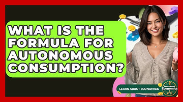 What Is The Formula For Autonomous Consumption? - Learn About Economics