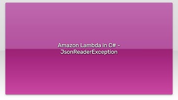 Amazon Lambda in C# - JsonReaderException