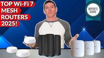 Top Wi-Fi 7 Mesh Routers - ULTIMATE BUYER