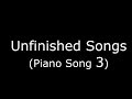 Unfinished Songs Piano Song 3 mp3