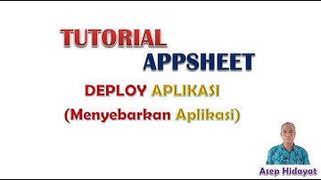 TUTORIAL APPSHEETS, DEPLOY APLIKASI
