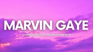 Charlie puth - Marvin Gaye (Lyrics) Ft. Meghan Trainor