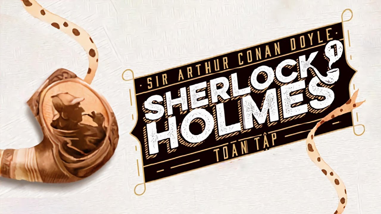 [Sách Nói] Thám Tử Sherlock Holmes Toàn Tập - Tập 1 - Chương 1 | Arthur Conan Doyle - youtube