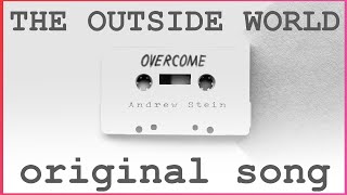 Andrew Stein - The Outside World (Original Song)