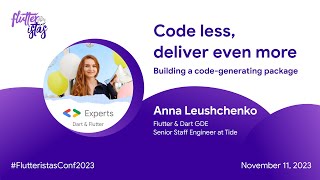 Code less, deliver even more 💜 Anna Leushchenko 💜 Flutteristas Conference