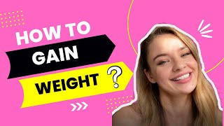 WEIGHT GAIN / How To Gain Weight Healthily