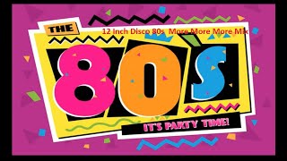12 Inch Disco 80s  More More More Mix  by [Dj Miltos]