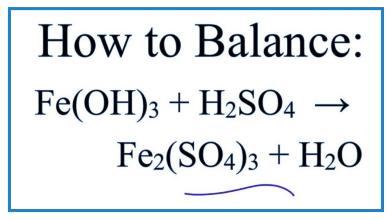 How To Balance Fe Oh 3 H2so4 Fe2 So4 3 H2o Youtube