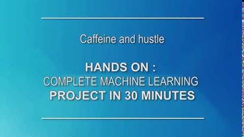 Hands-on : Complete end-to-end ML project in 30 minutes