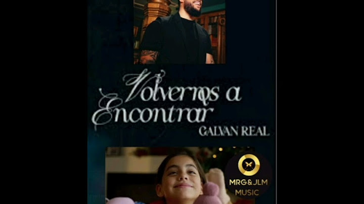 GALVÁN REAL -VOLVERNOS A ENCONTRAR@GalvanRealOficial