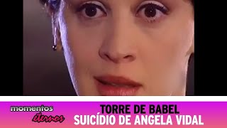 Momentos Eternos Torre De Babel 1998 Angela Vidal Se Suicida