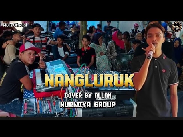 NANGLURUK | COVER BY ALLAN | NURMIYA GROUP ☎️0143736029 class=