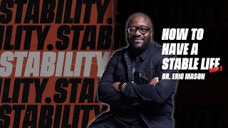 STABILITY | How to Have a Stable Life, Part 2 | Dr. Eric Mason | Sunday, January 11, 2026
