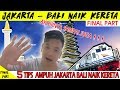 Jakarta Bali Naik Kereta Final Part | 5 Tips Ampuh Ke Bali Naik Kereta