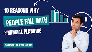 10 Reasons - People Fail with Financial Planning / Top 10 Pitfalls of Financial Planning