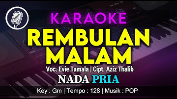 KARAOKE REMBULAN MALAM NADA PRIA / COWOK | VOC. EVIE TAMALA | CIPT.  AZIZ THALIB |  VERSI POP