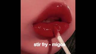 stir fry (slowed) migos tik tok edit audio