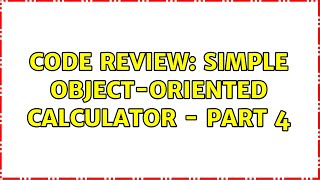 Celebrity Code Review: Simple object-oriented calculator - part 4 Profile