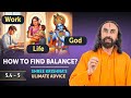 Work life spirituality  how to find balance shree krishnas ultimate advice  swami mukundananda