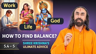 Work, Life, Spirituality  How to Find Balance? Shree Krishna's ULTIMATE Advice | Swami Mukundananda