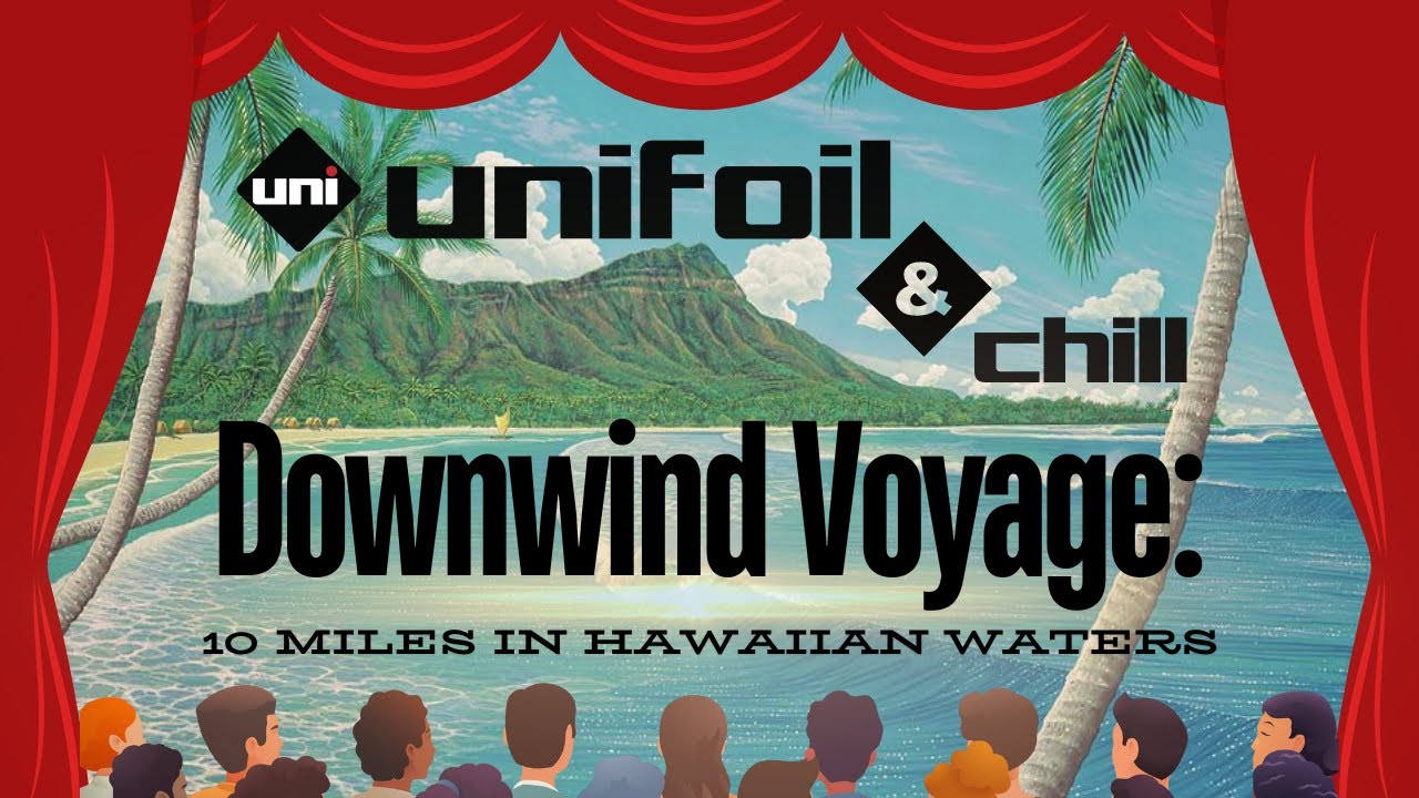 Unifoil & Chill Downwind Voyage: 10 Miles in Hawaiian waters