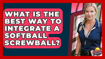 What Is The Best Way To Integrate A Softball Screwball? - Softball Basics and Beyond