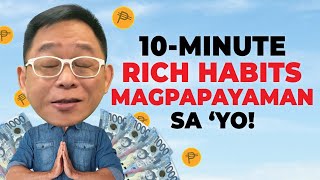 10Minute Rich Habits Na Magpapayaman Sa ‘yo! | Chinkee Tan