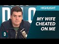 My Wife Cheated on Me and Doesn't Want to Change...