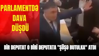 TƏCİLİ: Parlamentdə DAVA düşdü  - Bir deputat o biri deputata 