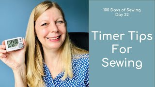 How To Use a Timer to get more Sewing Done || 100 Days of Sewing Day 32