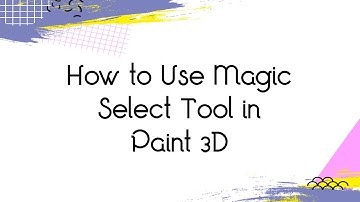 how to use 3D paint magic select windows 10