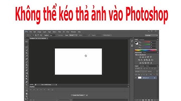 Sửa lỗi không thể kéo thả ảnh vào Photoshop CS6 được