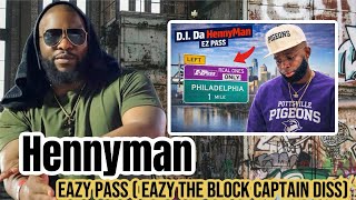 DI The Hennyman Drops A CRAZY DISS At Eazy The Block Captain Called “ Eazy Pass” 😳🔥